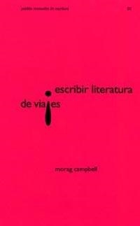 ESCRIBIR LITERATURA DE VIAJES (MANUALES DE ESCRITURA 1) | 9788449314056 | CAMPBELL, MORAG | Llibreria La Gralla | Llibreria online de Granollers