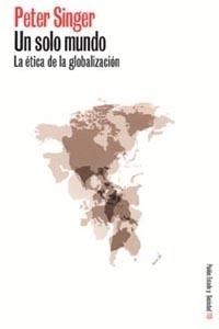 SOLO MUNDO LA ETICA DE LA GLOBALIZACION, UN | 9788449314902 | SINGER, PETER | Llibreria La Gralla | Llibreria online de Granollers