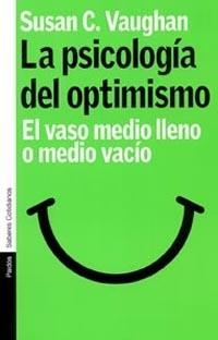 PSICOLOGIA DEL OPTIMISMO, LA. EL VASO MEDIO LLENO O MEDIO VA | 9788449315770 | VAUGHAN, SUSAN C. | Llibreria La Gralla | Llibreria online de Granollers