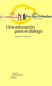 EDUCACION PARA EL DIALOGO, UNA | 9788449315916 | ASENSIO, J.M. | Llibreria La Gralla | Llibreria online de Granollers