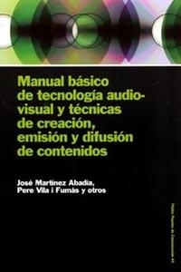 MANUAL BASICO DE TECNOLOGIA AUDIOVISUAL Y TECNICAS DE CREACI | 9788449316548 | MARTINEZ ABADIA, JOSE / VILA FUMAS, PERE | Llibreria La Gralla | Llibreria online de Granollers