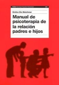 MANUAL DE PSICOTERAPIA DE LA RELACION PADRES E HIJOS | 9788449316746 | DIO BLEICHMAR, EMILCE | Llibreria La Gralla | Llibreria online de Granollers