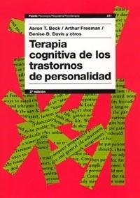 TERAPIA COGNITIVA DE LOS TRASTORNOS DE PERSONALIDAD | 9788449318047 | BECK, AARON T. / FREEMAN, ARTHUR / DAVIS, DENISE D | Llibreria La Gralla | Llibreria online de Granollers