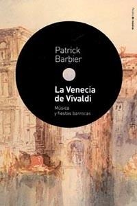 VENECIA DE VIVALDI, LA. MUSICA Y FIESTAS BARROCAS | 9788449318214 | BARBIER, PATRICK | Llibreria La Gralla | Llibreria online de Granollers