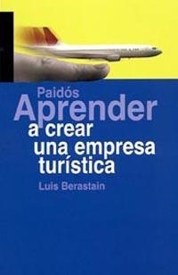 APRENDER A CREAR UNA EMPRESA TURISTICA | 9788449319006 | BERASTAIN, LUIS | Llibreria La Gralla | Llibreria online de Granollers