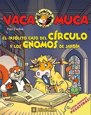 INSÓLITO CASO DEL CÍRCULO Y LOS GNOMOS DE JARDÍN, EL (VACA MUCA 2) | 9788492939459 | COOLBAK, PETER | Llibreria La Gralla | Llibreria online de Granollers