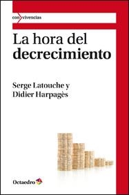 HORA DEL DECRECIMIENTO, LA | 9788499211794 | LATOUCHE, SERGE / HARPAGÈS, DIDIER | Llibreria La Gralla | Librería online de Granollers