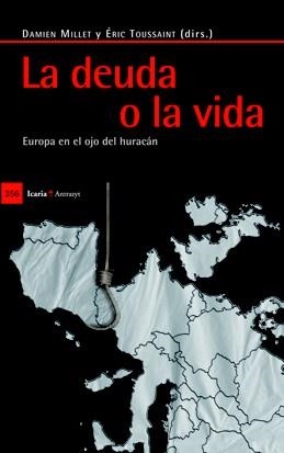 DEUDA O LA VIDA, LA (ICARIA ANTRAZYT, 356) | 9788498883848 | MILLET, DAMIEN; TOUSSAINT, ÉRIC | Llibreria La Gralla | Llibreria online de Granollers