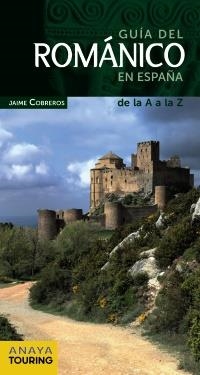 GUÍA DEL ROMÁNICO EN ESPAÑA. ANAYA TOURING 2012 | 9788499354262 | COBREROS, JAIME | Llibreria La Gralla | Llibreria online de Granollers