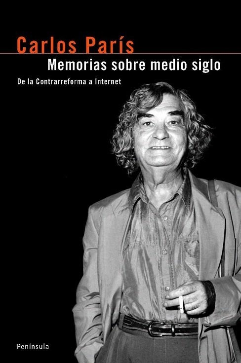 MEMORIAS SOBRE MEDIO SIGLO. DE LA CONTRAREFORMA A INTERNET | 9788483077474 | PARIS, CARLOS | Llibreria La Gralla | Llibreria online de Granollers