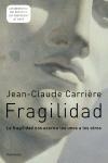 FRAGILIDAD | 9788483077566 | CARRIERE, JEAN CLAUDE | Llibreria La Gralla | Librería online de Granollers