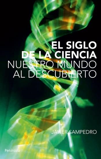 SIGLO DE LA CIENCIA, EL. NUESTRO MUNDO AL DESCUBIERTO | 9788483079003 | SAMPEDRO,JAVIER | Llibreria La Gralla | Llibreria online de Granollers