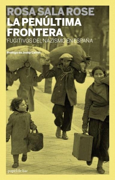 PENULTIMA FRONTERA, LA. FUGITIVOS DEL NAZISMO EN ESPAÑA | 9788499420820 | SALA ROSE, ROSA | Llibreria La Gralla | Llibreria online de Granollers