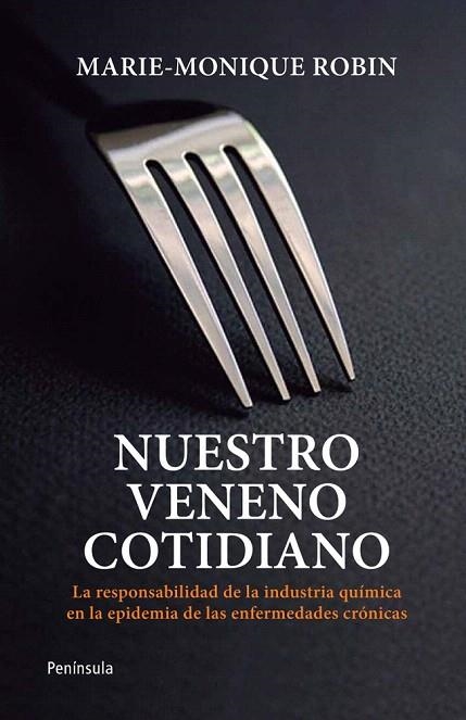 NUESTRO VENENO COTIDIANO. LA RESPONSIBILIDAD DE LA INDUSTRIA QUÍMICA EN LA EPIDEMIA DE LAS ENFERMEDADES CRÓNICAS | 9788499421452 | ROBIN, MARIE MONIQUE | Llibreria La Gralla | Llibreria online de Granollers