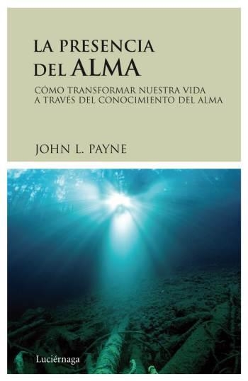 PRESENCIA DEL ALMA, LA | 9788489957992 | PAYNE, JOHN L. | Llibreria La Gralla | Llibreria online de Granollers