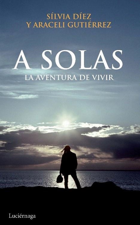 A SOLAS. LA AVENTURA DE VIVIR | 9788492545308 | DIEZ, SILVIA / GUTIERREZ, ARACELI | Llibreria La Gralla | Llibreria online de Granollers