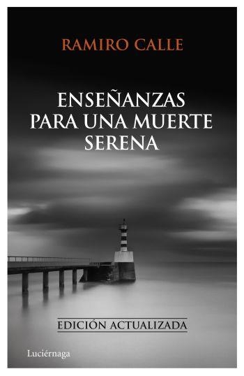 ENSEÑANZAS PARA UNA MUERTE SERENA | 9788492545414 | CALLE, RAMIRO | Llibreria La Gralla | Llibreria online de Granollers