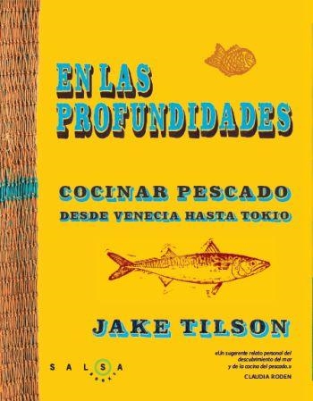 EN LAS PROFUNDIDADES. COCINAR PESCADO DESDE VENECIA HASTA TOKIO | 9788496599994 | TILSON, JAKE | Llibreria La Gralla | Llibreria online de Granollers