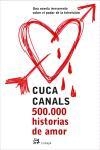 500.000 HISTORIAS DE AMOR | 9788476697306 | CANALS, CUCA | Llibreria La Gralla | Llibreria online de Granollers