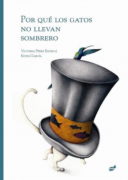 POR QUÉ LOS GATOS NO LLEVAN SOMBRERO | 9788415357018 | PÉREZ ESCRIVÁ, VICTORIA | Llibreria La Gralla | Librería online de Granollers