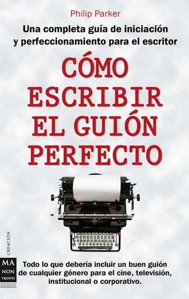 CÓMO ESCRIBIR EL GUIÓN PERFECTO | 9788496924857 | PARKER, PHILIP | Llibreria La Gralla | Librería online de Granollers