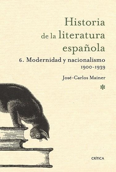 HISTORIA DE LA LITERATURA ESPAÑOLA 6. MODERNIDAD Y NACIONALISMO 1900-1939 | 9788498920680 | MAINER, JOSÉ CARLOS  | Llibreria La Gralla | Llibreria online de Granollers