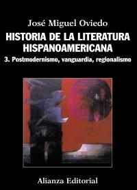 HISTORIA DE LA LITERATURA HISPANOAMERICANA 3. POSTMODERNISMO, VANGUARDIA, REGIONALISMO | 9788420609553 | OVIEDO, JOSÉ MIGUEL | Llibreria La Gralla | Llibreria online de Granollers