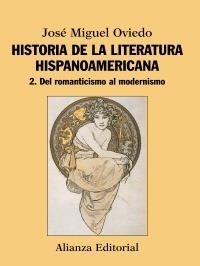 HISTORIA DE LA LITERATURA HISPANOAMERICANA 2. DEL ROMANTICISMO AL MODERNISMO | 9788420609546 | OVIEDO, JOSÉ MIGUEL | Llibreria La Gralla | Llibreria online de Granollers