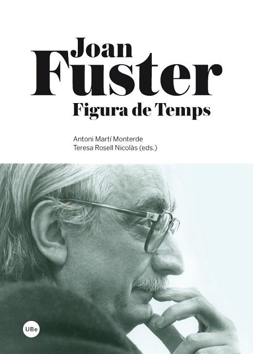 JOAN FUSTER. FIGURA DE TEMPS | 9788447536504 | MARTÍ MONTERDE, ANTONI/ROSELL NICOLÀS, TERESA | Llibreria La Gralla | Librería online de Granollers