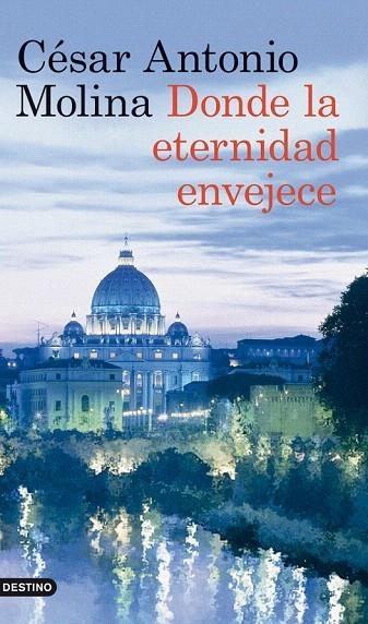 DONDE LA ETERNIDAD ENVEJECE | 9788423317875 | MOLINA, CÉSAR ANTONIO | Llibreria La Gralla | Llibreria online de Granollers