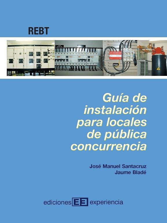 GUIA DE INSTALACION PARA LOCALES DE PUBLICA CONCURRENCIA | 9788496283091 | SANTACRUZ, J.M.; BLADE, J. | Llibreria La Gralla | Llibreria online de Granollers