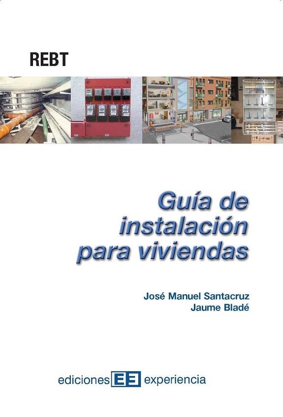 GUIA DE INSTALACION PARA VIVIENDAS (REBT) | 9788496283022 | SANTACRUZ, J.M.; BLADE, J. | Llibreria La Gralla | Llibreria online de Granollers