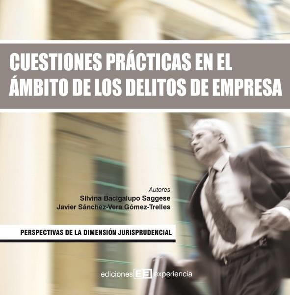 CUESTIONES PRACTICAS EN EL AMBITO DE LOS DELITOS DE EMPRESA | 9788496283299 | BACIGALUPO, SILVIA / SANCHEZ VERA, JAVIER | Llibreria La Gralla | Llibreria online de Granollers