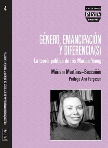 GÉNERO EMANCIPACIÓN Y DIFERENCIA(S). LA TEORÍA POLÍTICA DE IRIS MARION YOUNG | 9788415271444 | MARTÍNEZ BASCUÑÁN, MÁRIAM | Llibreria La Gralla | Llibreria online de Granollers