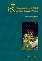 SIMBOLISMO EN LA POESIA DE ODON BETANZOS PALACIOS | 9788488751195 | PADILLA VALENCIA, JOSE MARIA | Llibreria La Gralla | Llibreria online de Granollers