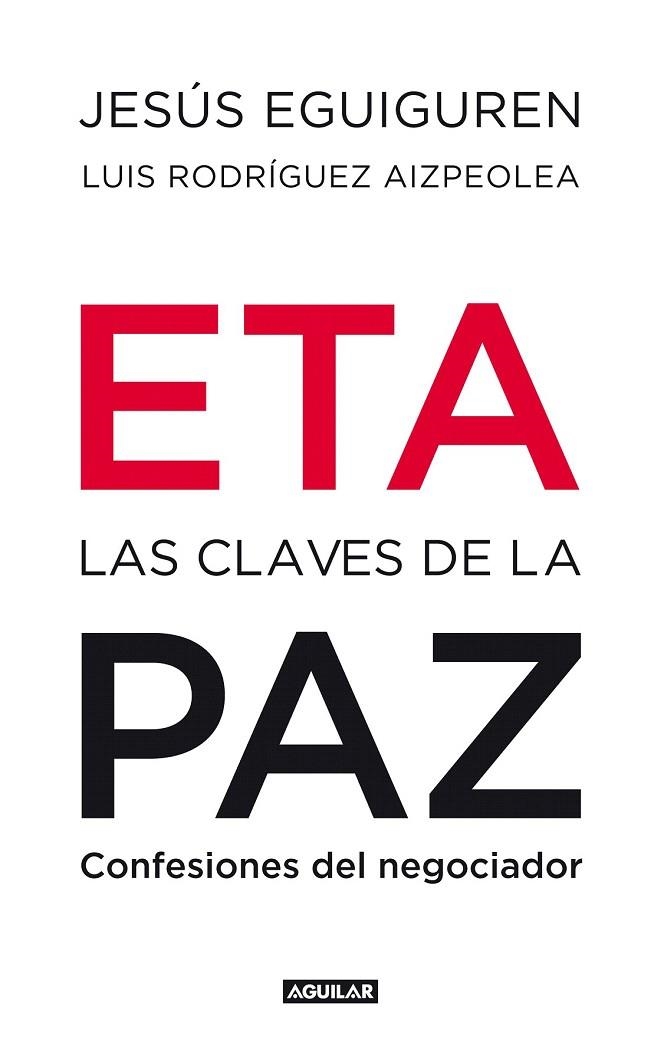 ETA. LAS CLAVES DE LA PAZ | 9788403100992 | EGUIGUREN, JESUS; RODRIGUEZ AIZPEOLEA, LUIS | Llibreria La Gralla | Llibreria online de Granollers