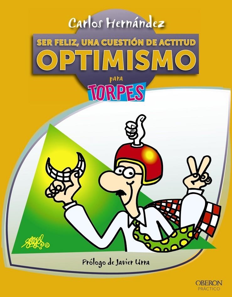 SER FELIZ UNA CUESTIÓN DE ACTITUD. OPTIMISMO PARA TORPES | 9788441532946 | HERNÁNDEZ, CARLOS | Llibreria La Gralla | Llibreria online de Granollers