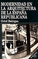 MODERNIDAD EN LA ARQUITECTURA DE LA ESPAÑA REPUBLICANA | 9788483106129 | BOHIGAS, ORIOL | Llibreria La Gralla | Llibreria online de Granollers