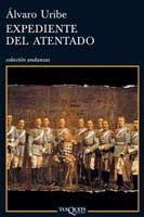EXPEDIENTE DEL ATENTADO (ANDANZAS 673) | 9788483830888 | URIBE, ALVARO | Llibreria La Gralla | Librería online de Granollers