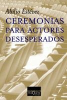 CEREMONIAS PARA ACTORES DESESPERADOS (MARGINALES 220) | 9788483109564 | ESTEVEZ, ABILIO | Llibreria La Gralla | Librería online de Granollers