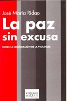 PAZ SIN EXCUSA, LA | 9788483109816 | RIDAO, JOSE MARIA | Llibreria La Gralla | Llibreria online de Granollers