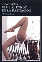 VIAJE AL FONDO DE LA HABITACION (ANDANZAS 585) | 9788483103173 | FISCHER, TIBOR | Llibreria La Gralla | Librería online de Granollers