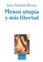 MENOS UTOPIA Y MAS LIBERTAD | 9788483104408 | RIVERA, JUAN ANTONIO | Llibreria La Gralla | Librería online de Granollers