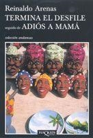 TERMINA EL DESFILE / ADIOS A MAMA (ANDANZAS, 621) | 9788483103685 | ARENAS, REINALDO | Llibreria La Gralla | Llibreria online de Granollers