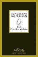 PEZ QUE VA POR EL JARDIN, UN (MARGINALES, 246) | 9788483830314 | CORREDOR MATHEOS, JOSE | Llibreria La Gralla | Llibreria online de Granollers