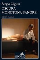 OSCURA MONOTONA SANGRE (ANDANZAS) | 9788483832240 | OLGUIN, SERGIO | Llibreria La Gralla | Llibreria online de Granollers