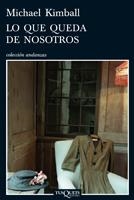 QUE QUEDA DE NOSOTROS, LO (ANDANZAS 733) | 9788483832547 | KIMBALL, MICHAEL | Llibreria La Gralla | Llibreria online de Granollers