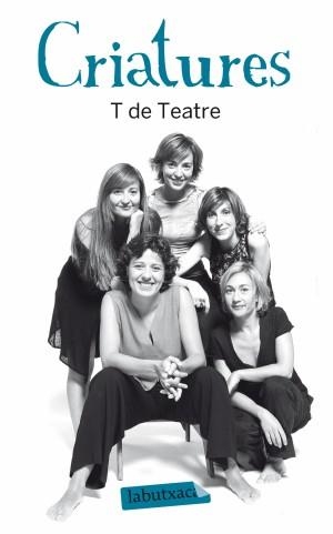 CRIATURES (LABUTXACA) | 9788499303345 | COMPANYIA T DE TEATRE | Llibreria La Gralla | Llibreria online de Granollers