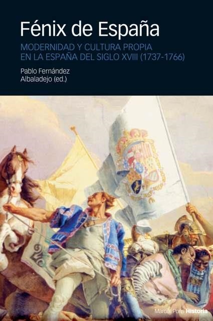 FENIX DE ESPAÑA. MODERNIDAD Y CULTURA PROPIA EN LA ESPAÑA DE | 9788496467262 | FERNANDEZ ALBALADEJO, PABLO (ED.) | Llibreria La Gralla | Llibreria online de Granollers