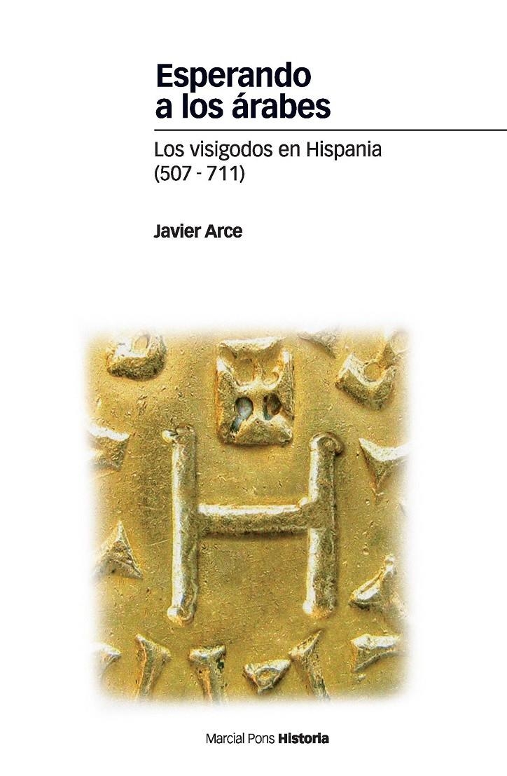 ESPERANDO A LOS ARABES (507-711) VISIGODOS EN HISPANIA | 9788492820443 | ARCE, JAVIER | Llibreria La Gralla | Llibreria online de Granollers